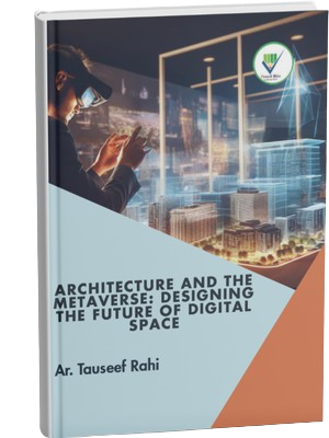  Architecture and the Metaverse: Designing the Future of Digital Space 