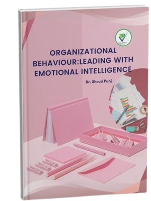  Organizational Behaviour : Leading with Emotional Intelligence